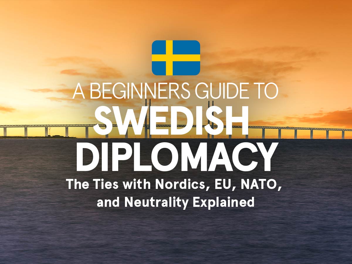 A Guide to Swedish Diplomacy (EU, NATO & More Explained)